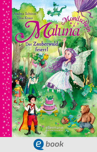 Andrea Schütze: Maluna Mondschein. Der Zauberwald feiert!