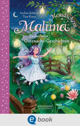 Andrea Schütze: Maluna Mondschein. Zauberhafte Gutenacht-Geschichten