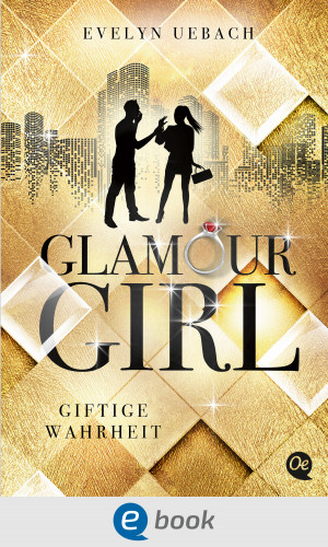 Evelyn Uebach: Glamour Girl 2. Giftige Wahrheit