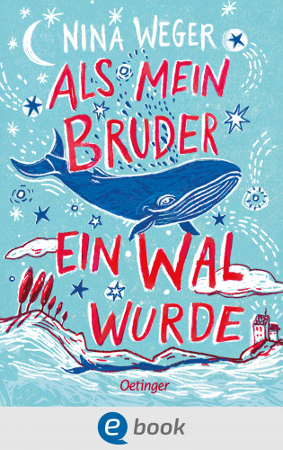 Nina Weger: Als mein Bruder ein Wal wurde