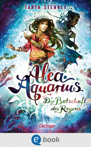 Tanya Stewner: Alea Aquarius 5. Die Botschaft des Regens