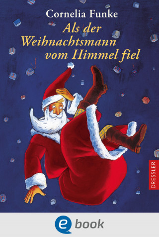 Cornelia Funke: Als der Weihnachtsmann vom Himmel fiel
