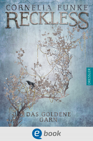 Cornelia Funke: Reckless 3. Das goldene Garn