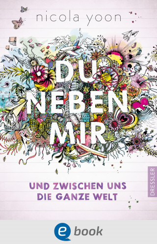 Nicola Yoon: Du neben mir und zwischen uns die ganze Welt