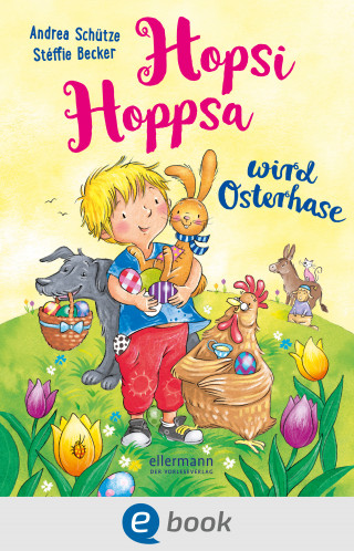 Andrea Schütze: Hopsi Hoppsa wird Osterhase