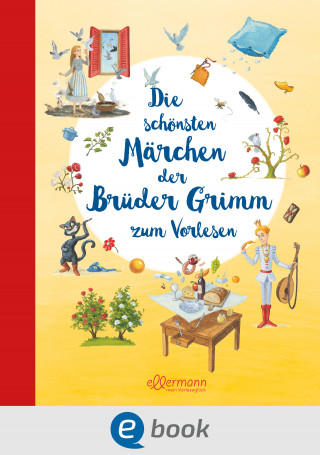 Wilhelm Grimm, Jacob Grimm: Die schönsten Märchen der Brüder Grimm zum Vorlesen