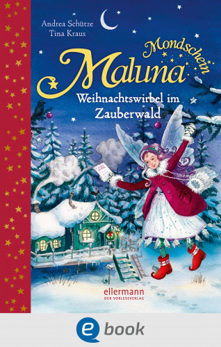 Andrea Schütze: Maluna Mondschein. Weihnachtswirbel im Zauberwald