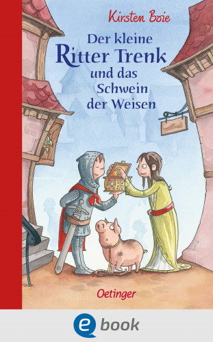 Kirsten Boie: Der kleine Ritter Trenk und das Schwein der Weisen
