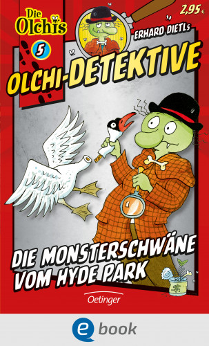 Erhard Dietl, Barbara Iland-Olschewski: Olchi-Detektive 5. Die Monsterschwäne vom Hyde Park