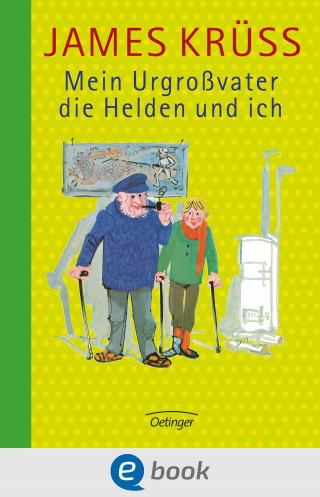 James Krüss: Mein Urgroßvater, die Helden und ich