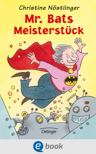 Christine Nöstlinger: Mr. Bats Meisterstück