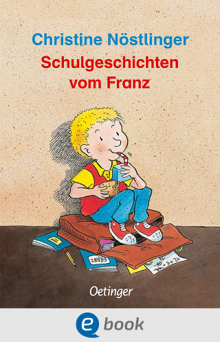 Christine Nöstlinger: Schulgeschichten vom Franz