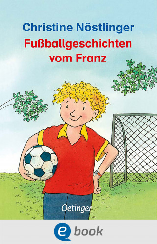 Christine Nöstlinger: Fußballgeschichten vom Franz