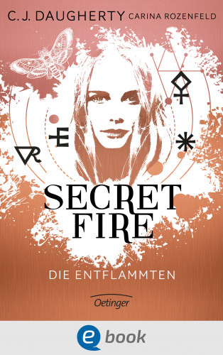 C.J. Daugherty, Carina Rozenfeld: Secret Fire 1. Die Entflammten