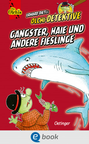 Erhard Dietl, Barbara Iland-Olschewski: Olchi-Detektive. Gangster, Haie und andere Fieslinge
