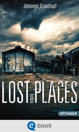 Johannes Groschupf: Lost Places