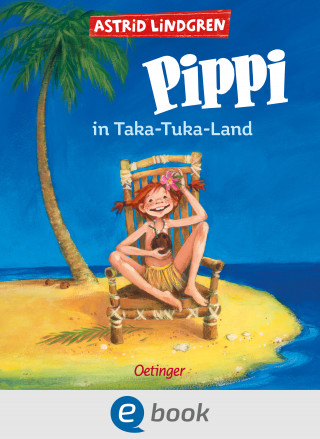 Astrid Lindgren: Pippi Langstrumpf 3. Pippi in Taka-Tuka-Land
