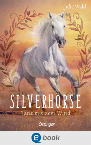 Julie Wald: Silverhorse 1. Tanz mit dem Wind