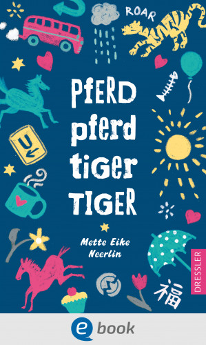 Mette Eike Neerlin: Pferd, Pferd, Tiger, Tiger