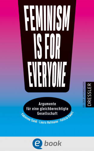 Laura Hofmann, Felicia Ewert, Fabienne Sand: Feminism is for everyone!