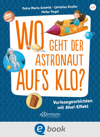 Petra Maria Schmitt, Christian Dreller: Wo geht der Astronaut aufs Klo?