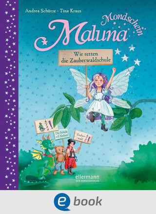 Andrea Schütze: Maluna Mondschein. Wir retten die Zauberwaldschule!
