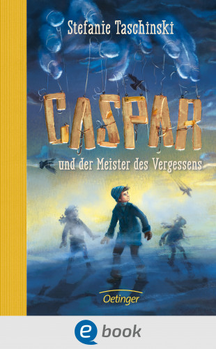 Stefanie Taschinski: Caspar und der Meister des Vergessens