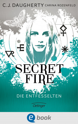 C.J. Daugherty, Carina Rozenfeld: Secret Fire 2. Die Entfesselten