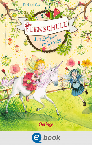 Barbara Rose: Die Feenschule 3. Ein Einhorn für Rosalie