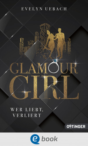 Evelyn Uebach: Glamour Girl 1. Wer liebt, verliert