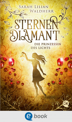 Sarah Lilian Waldherr: Sternendiamant 4. Die Prinzessin des Lichts