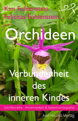Kim Fohlenstein, Felicitas Fohlenstein: Orchideen - Verbundenheit des inneren Kindes