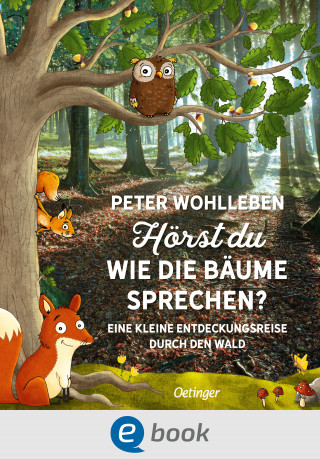 Peter Wohlleben: Hörst du, wie die Bäume sprechen?