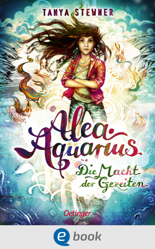 Tanya Stewner: Alea Aquarius 4. Die Macht der Gezeiten