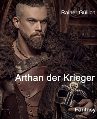 Rainer Güllich: Arthan der Krieger