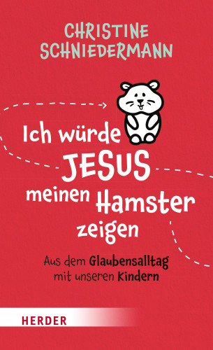 Christine Schniedermann: Ich würde Jesus meinen Hamster zeigen