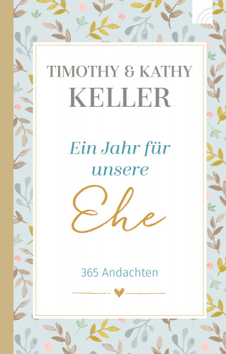 Timothy Keller, Kathy Keller: Ein Jahr für unsere Ehe