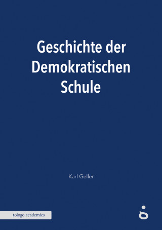 Karl Geller: Geschichte der Demokratischen Schule