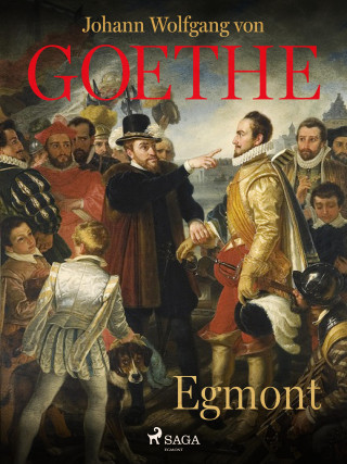 Johann Wolfgang von Goethe: Egmont