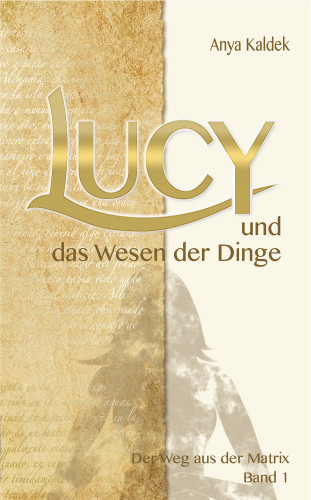 Anya Kaldek: Lucy und das Wesen der Dinge