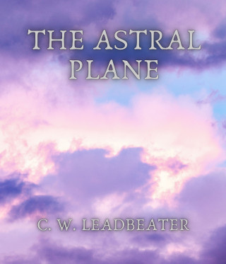C. W. Leadbeater: The Astral Plane