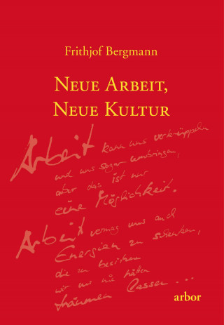 Frithjof Bergmann: Neue Arbeit, neue Kultur