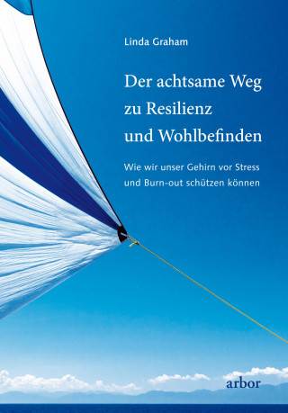 Linda Graham: Der achtsame Weg zu Resilienz und Wohlbefinden