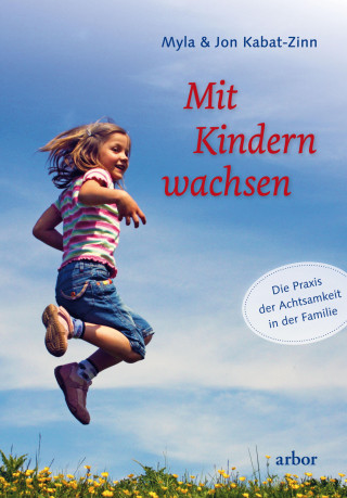 Myla Kabat-Zinn, Jon Kabat-Zinn: Mit Kindern wachsen