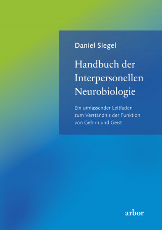 Daniel Siegel: Handbuch der Interpersonellen Neurobiologie