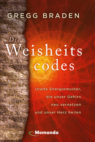 Gregg Braden: Die Weisheitscodes