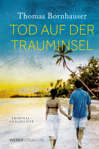 Thomas Bornhauser: Tod auf der Trauminsel