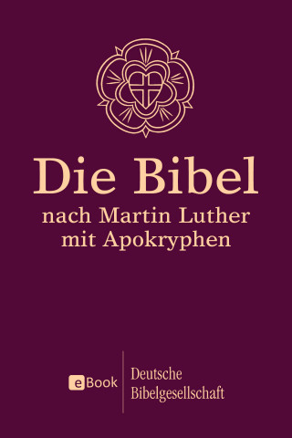 Martin Luther: Die Bibel nach Martin Luther