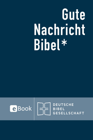 Deutsche Bibelgesellschaft: Gute Nachricht Bibel eBook