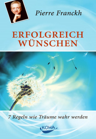 Pierre Franckh: Erfolgreich wünschen